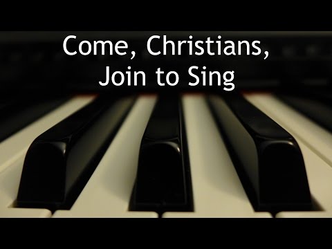 Come, Christians, Join to Sing - piano instrumental hymn with lyrics