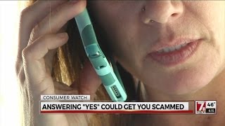 How saying "yes" to a scam call could cost you