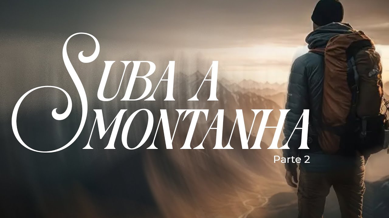 Suba a montanha (parte II) // Pr. Davi Jardim