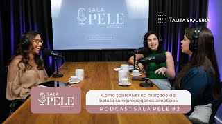 Mercado da beleza | PODCAST SALA PELE #02