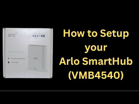 Arlo SmartHub (VMB4540) - Part 2: Setup
