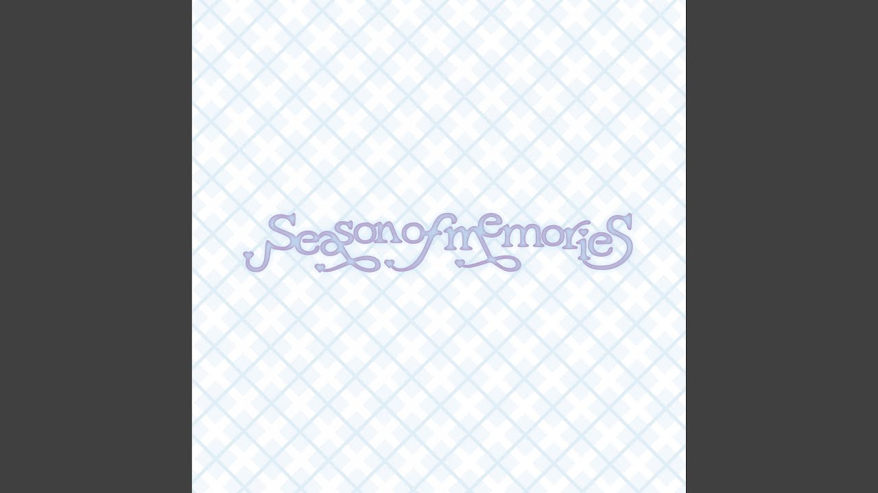 우리의 다정한 계절 속에 (Season of Memories)