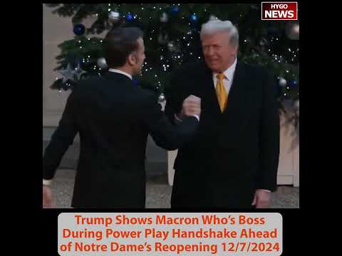 Trump Shows Macron Who’s Boss During Power Play Handshake Ahead of Notre Dame’s Reopening