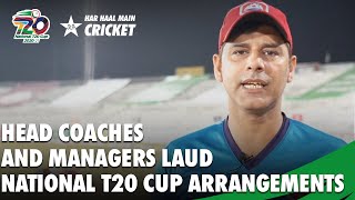 Head Coaches And Managers Laud National T20 Cup Arrangements | National T20 Cup 2020 | PCB