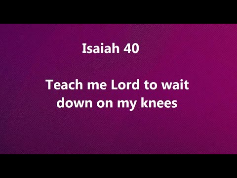 Isaiah 40 | Teach me Lord to wait down on my knees | English Christian Songs with lyrics