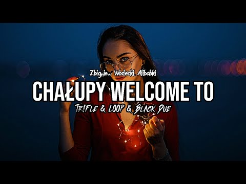 Zbigniew Wodecki, Alibabki - Chałupy Welcome To (Tr!Fle & LOOP & Black Due REMIX)
