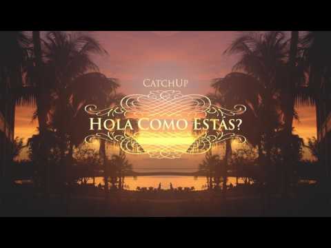 CatchUp - Hola Como Estás?