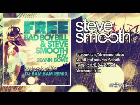 Free (DJ Bam Bam Remix) - Bad Boy Bill & Steve Smooth feat. Seann Bowe