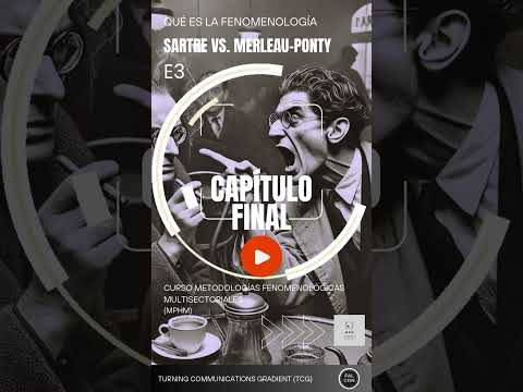 Qué es la Fenomenología. Sartre Vs. Merleau-Ponty 3. [Capitulo final]. #fenomenologia #filosofia