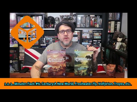 1, 2, 3,...Minuten Fazit #6: Century: A New World, Volfyirion, Freshwater Fly, Troyes, etc.