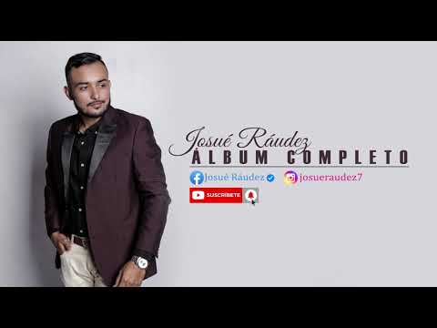 Josué Ráudez - Album Completo (Llegaste Tú)