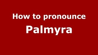 How to pronounce Palmyra