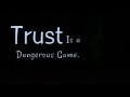 Trust Is A Dangerous Game समझदार इतने हैं कि झूठ पकड़ �
