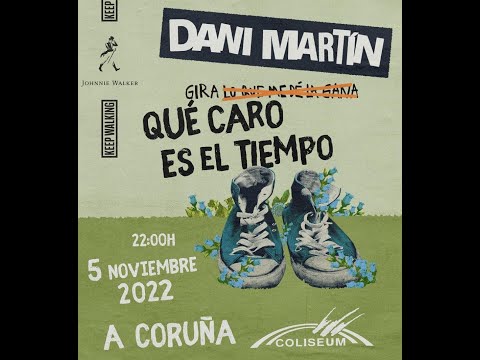 DANI MARTÍN... Concierto Coruña 05/11/2022 - QUE CARO ES EL TIEMPO