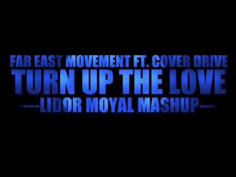 Far East Movement ft. Cover Drive - Turn Up The Love (Lidor Moyal Mashup)