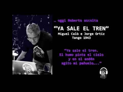Oggi Roberto Ascolta: MIGUEL CALO' e JORGE ORTIZ - "YA SALE EL TREN"