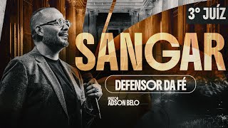 Sangar, Defensor da Fé | Pr. Adson Belo ( Série: 15 Juízes | 15 Libertadores | 15 Historias)