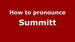 How to pronounce Summitt