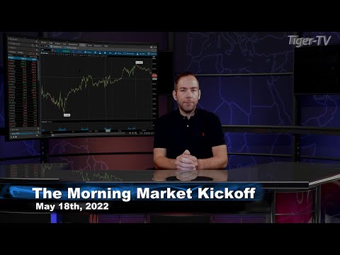May 18th The Morning Market Kickoff with Tommy O'Brien on TFNN - 2022