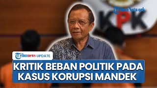 Mahfud MD Puji Kuatnya Komitmen Prabowo Berantas Korupsi, tapi Implementasi Hukum Masih Lemah