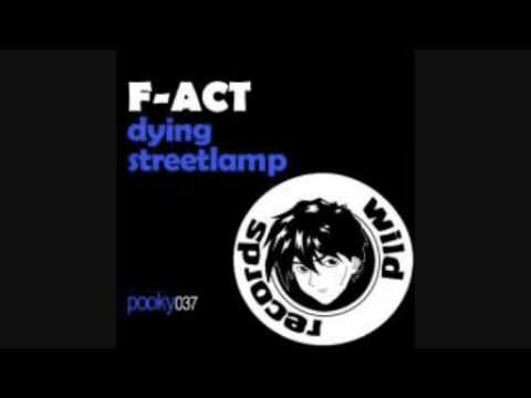 f-act - dying streetlamp (original mix)