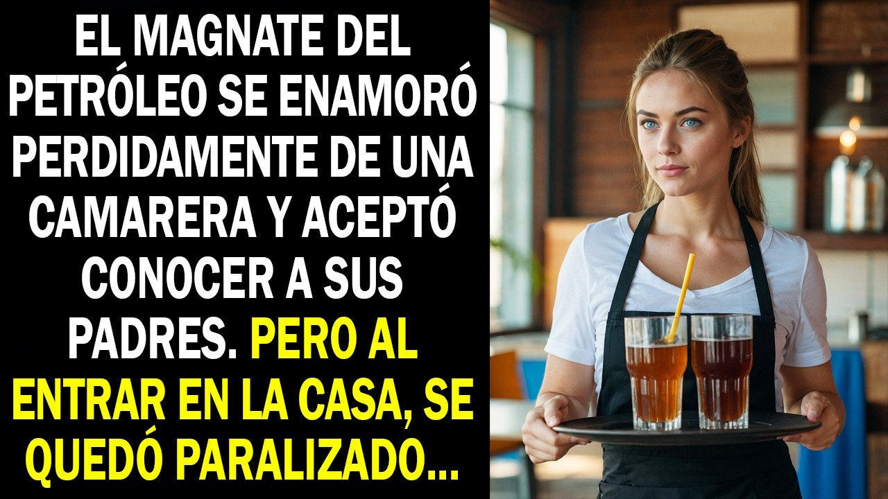 El magnate del petróleo se enamoró perdidamente de una camarera y aceptó conocer a sus padres...