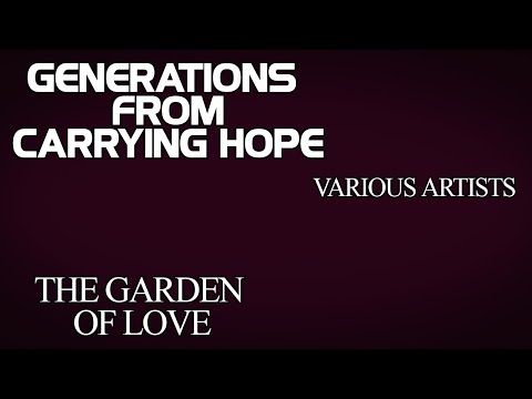 Generations from Carrying Hope - Various Artists (Album: The Garden Of Love)