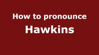 How to pronounce Hawkins