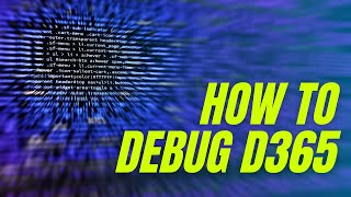 How To Debug D365