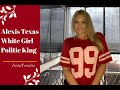 Alexis Texas White Girl Politic King I InstaTrendzz