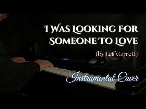 I Was Looking For Someone To Love | Piano Cover | Leif Garrett