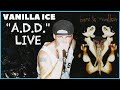 Vanilla Ice | A.D.D. | Hard To Swallow | Live