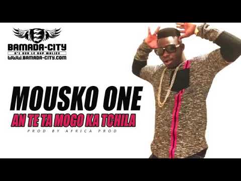 MOUSKO ONE AN TE TA MOGO KA TCHILA