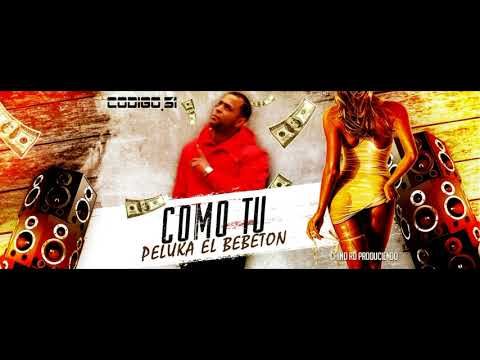 Como Tu .  (Peluka El Bebeton Feat Hensy Black.)