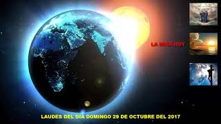 LAUDES DEL DIA DE HOY DOMINGO 29 DE OCTUBRE DEL 2017