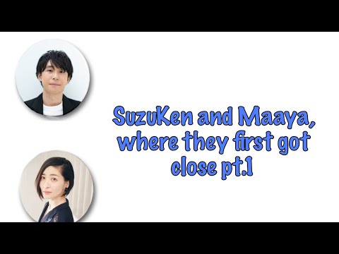 [Eng Sub] Where SuzuKen and Maaya Got to Know Each Other Better (Pt.1)