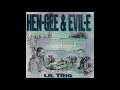 Hen Gee Evil E Lil Trig Mad Mix