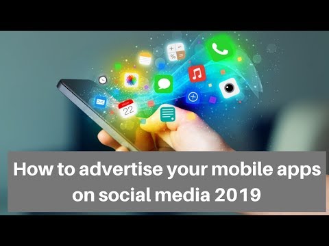 How to advertise your mobile apps on social media 2019