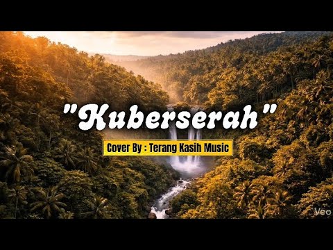 Ku Berserah | Lagu Rohani Kristen | Worship Penyembahan