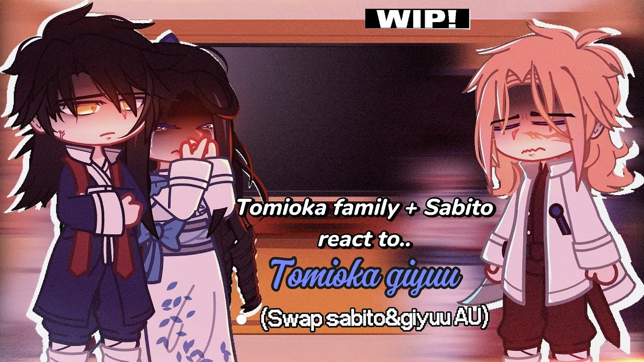Tomioka family + Sabito react to Tomioka Giyuu. || Swap Sabito&Giyuu AU + my AU || WIP!!.