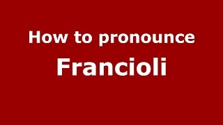 How to pronounce Francioli