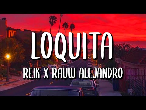 Reik x Rauw Alejandro - Loquita (Letra/Lyrics)