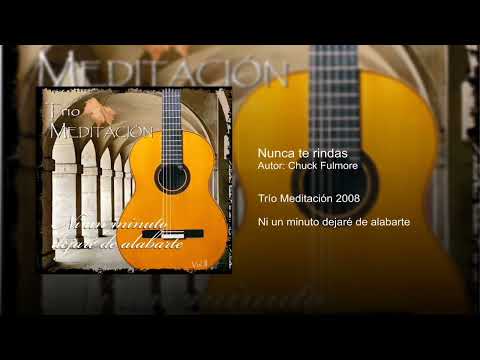 Trío Meditación - Nunca te rindas