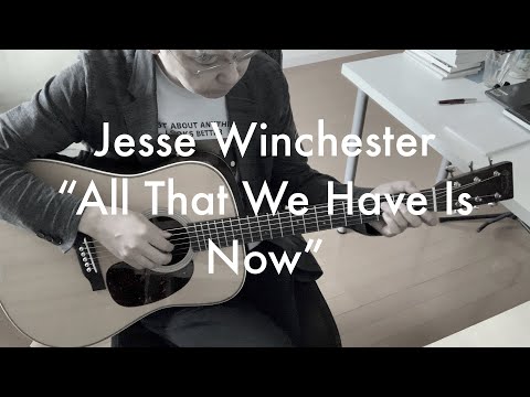All That We Have Is Now - Jesse Winchester
