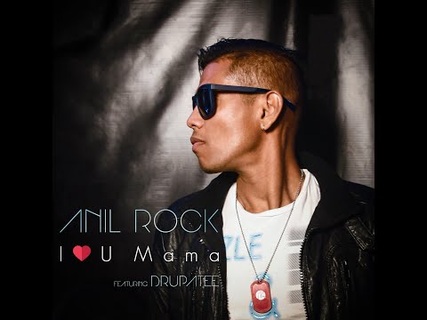Anil Rock - I Love U Mama - ft Drupatee - Official Music Video