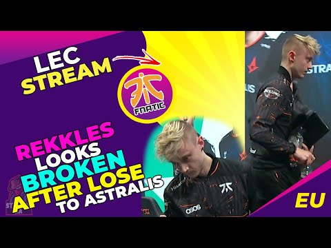 FNC Rekkles Looks BROKEN After FNATIC Performance vs ASTRALIS