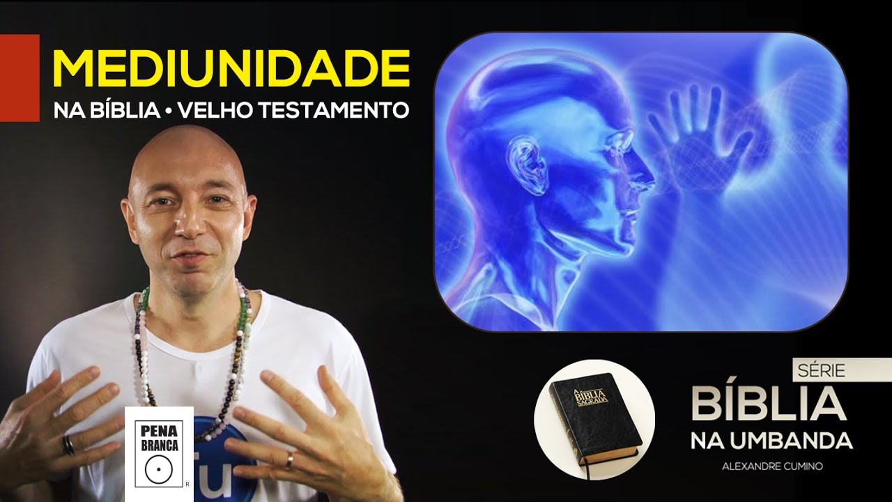 BÍBLIA NA UMBANDA 07 • MEDIUNIDADE NA BÍBLIA • VELHO TESTAMENTO » Por Alexandre Cumino