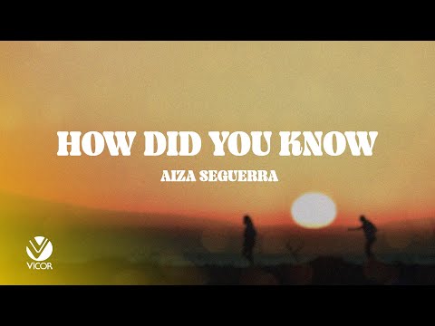 How Did You Know - Aiza Seguerra (Official Lyric Video)