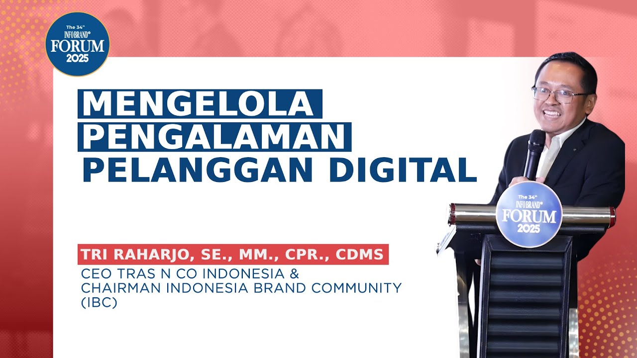 Mengelola Pengalaman Pelanggan Digital | 34th INFOBRAND Forum 2025