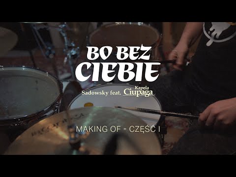 Making of #1 - Bo bez Ciebie - Sadowsky feat. Ciupaga